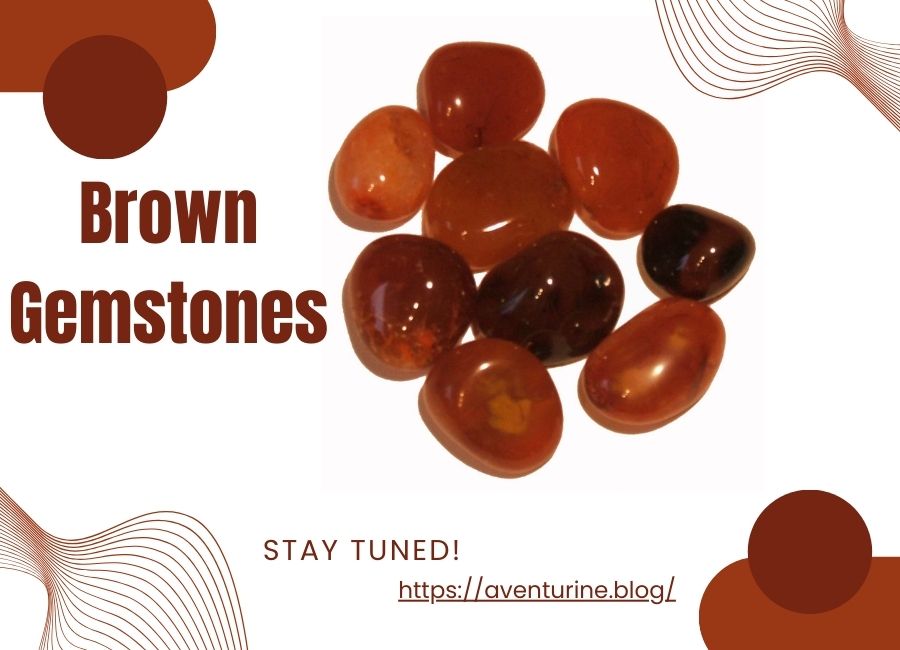 Brown gemstones