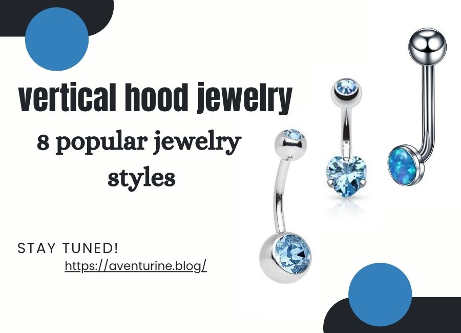 Top 8 vertical hood jewelry styles for a stunning look. Explore elegant designs and tips to choose the perfect piece for you.